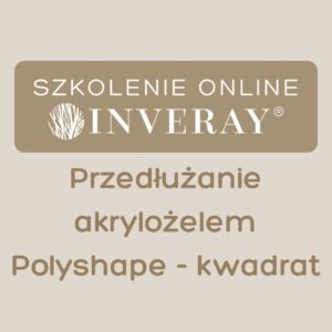 Szkolenie online: Przedłużanie akrylożelem Polyshape - kwadrat